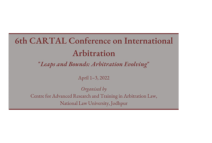 6th CARTAL Conference on International Arbitration “Leaps and Bounds: Arbitration Evolving” April 1–3, 2022